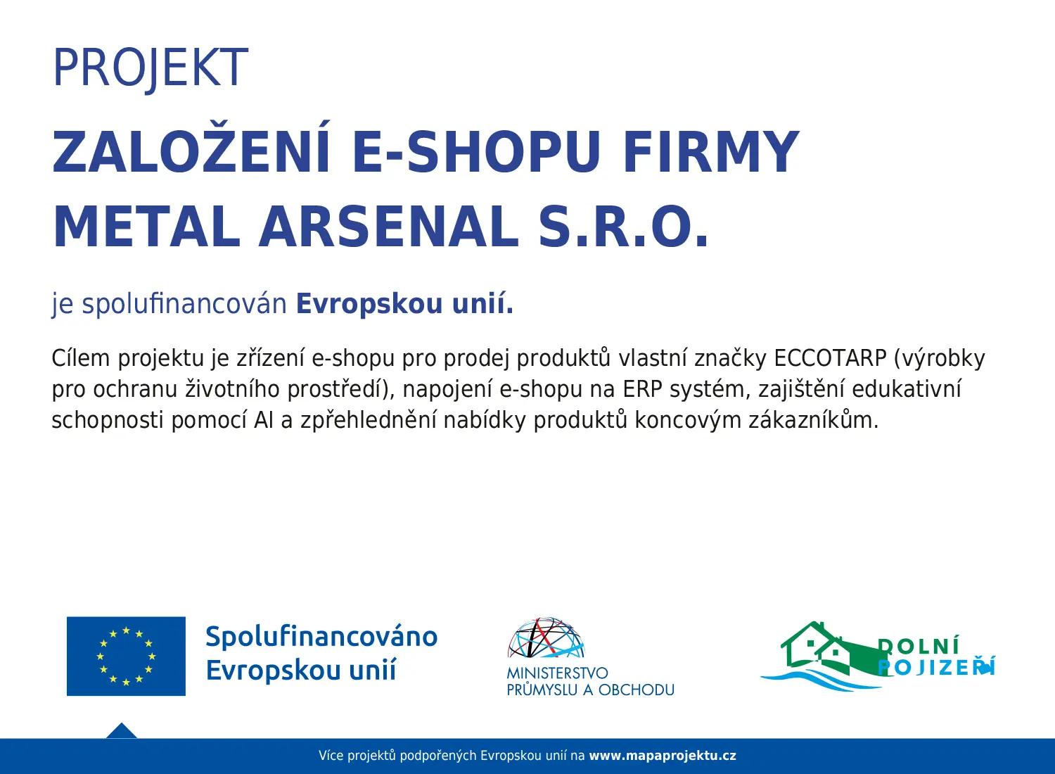 Projekt Založení e-shopu firmy Metal Arsenal s.r.o. je spolufinancován Evropskou unií