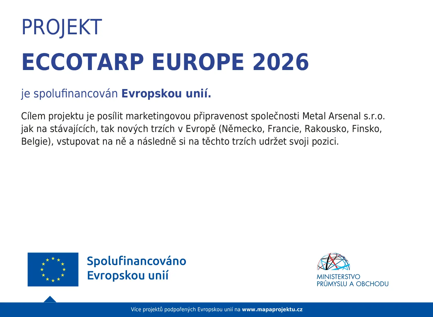 Projekt ECCOTARP EUROPE 2026 s cílem posílit marketingovou připravenost společnosti Metal Arsenal s.r.o. je spolufinancován Evropskou unií